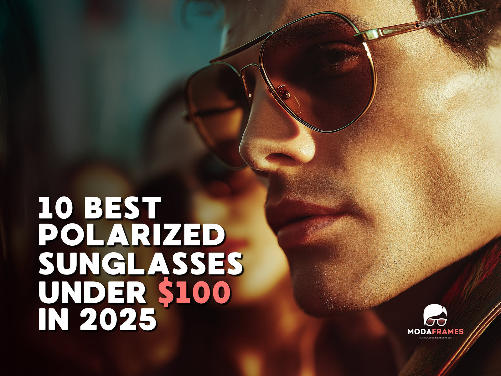 10 Best Polarized Sunglasses Under $100 in 2025